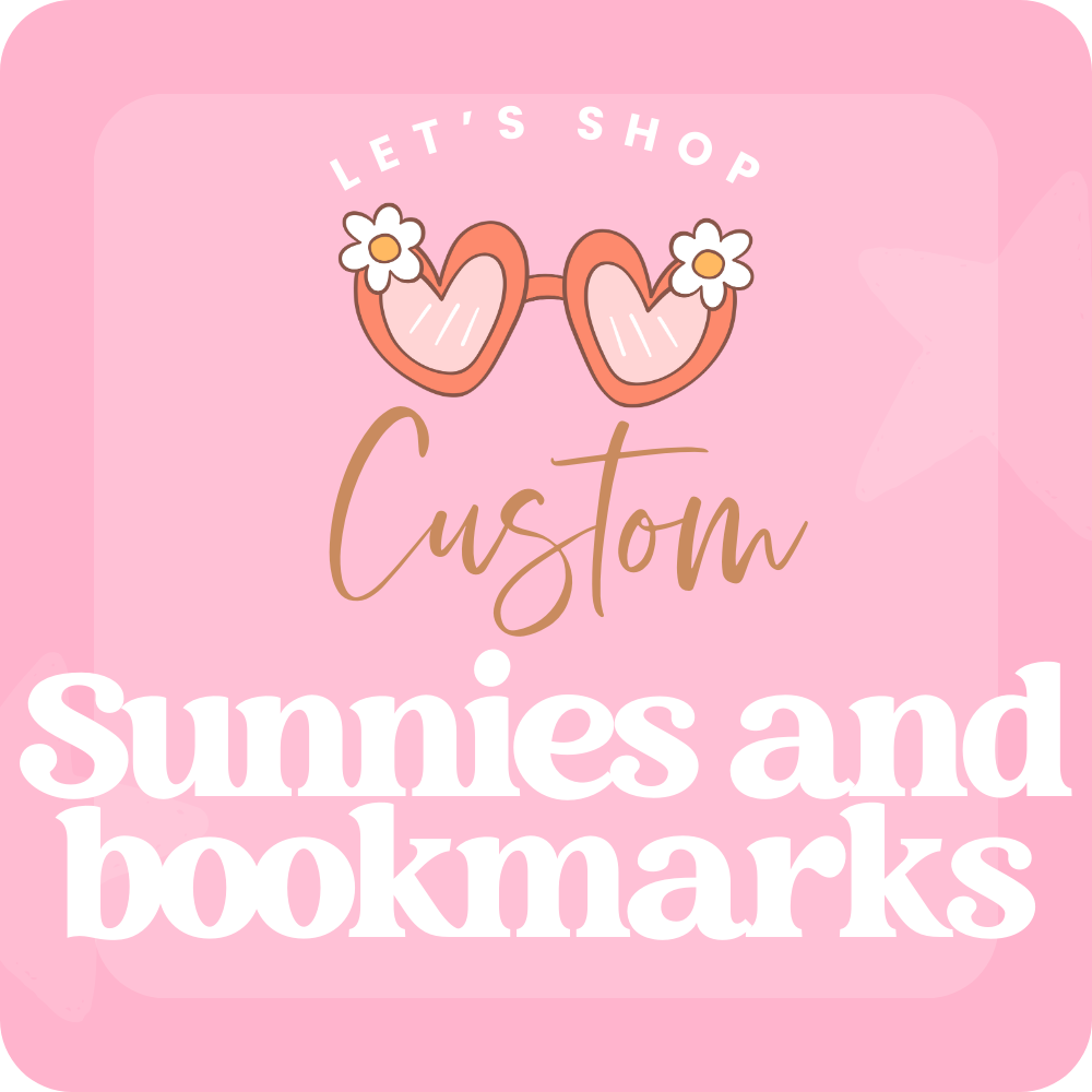 Custom Sunnies and Bookmarks